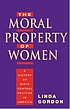 The moral property of women : a history of birth control politics in America The moral property of women : a history of birth control politics in America