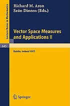 Vector space measures and applications II : proceedings, Dublin,[June 26-July 2], 1977Vector space measures and applications II : proceedings, (conference ; June 26 - July 2), 1977, Dublin