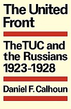 The United Front! : the TUC and the Russians, 1923-1928