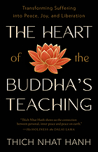 The heart of the Buddha's teaching : transforming suffering into peace, joy & liberation : the four noble truths, the noble eightfold path, and other basic Buddhist teachings