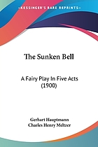 The sunken bell; a fairy play in five acts