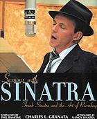 Sessions with Sinatra : Frank Sinatra and the art of recordings
