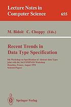 Recent trends in data type specification : 8th Workshop on Specification of Abstract Data Types, joint with the 3rd COMPASS Workshop, Dourdan, France, August 26-30, 1991 : selected papers