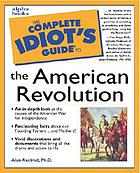 The complete idiot's guide to the American Revolution