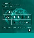 The World system : five hundred years or five thousand