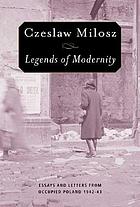 Legends of modernity : essays and letters from occupied Poland, 1942-43