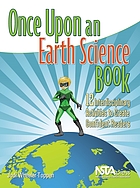 Once upon an earth science book : 12 interdisciplinary activities to create confident readers