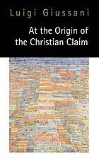 At the origin of the Christian claim