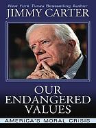 Our endangered values : America's moral crisis