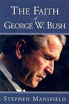 The faith of George W. Bush