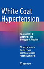 White coat hypertension : an unresolved diagnostic and therapeutic problem