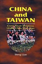 China and Taiwan : cross-strait relations under Chen Sui-bian