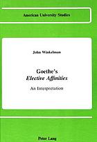 Goethe's Elective affinities : an interpretation Goethe's elective affinities: an interpretation