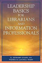 Leadership basics for librarians and information professionals