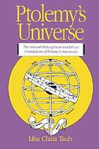 Ptolemy's universe : the natural philosophical and ethical foundations of Ptolemy's astronomy