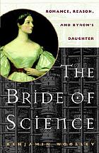 The bride of science : romance, reason, and Byron's daughter