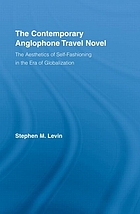 The contemporary Anglophone travel novel : the aesthetics of self-fashioning in the era of globalization