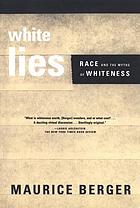 White lies : race and the myths of whiteness