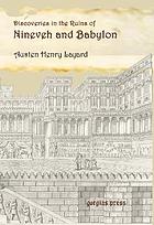 Discoveries in the ruins of Nineveh and Babylon; with travels in Armenia, Kurdistan and the desert: being the result of a second expedition undertaken for the Trustees of the British museum