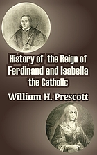 History of the reign of Ferdinand and Isabella, the Catholic