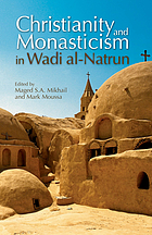 Christianity and monasticism in Wadi al-Natrun : essays from the 2002 international symposium of the Saint Mark Foundation and the Saint Shenouda the Archimandrite Coptic Society