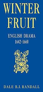 Winter fruit : English drama, 1642-1660