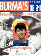 Burma's revolution of the spirit : the struggle for democratic freedom and dignityBurma's revolution of the spirit : the struggle for democratic freedom and dignity
