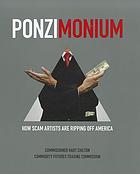 Ponzimonium : how scam artists are ripping off America