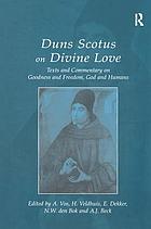 Duns Scotus on divine love : texts and commentary on goodness and freedom, God and humans