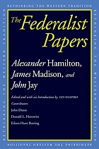 The Federalist papers; Alexander Hamilton, James Madison, John Jay
