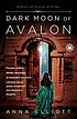 Dark moon of Avalon : a novel of Trystan & Isolde 