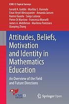 Attitudes, beliefs, motivation and identity in mathematics education : an overview of the field and future directions