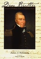 Dear brother : letters of William Clark to Jonathan Clark