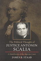 The political thought of Justice Antonin Scalia : a Hamiltonian on the Supreme Court