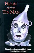 Heart of the tin man : the collected writings of Jack Haley
