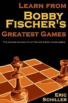 Learn from Bobby Fischer's greatest games