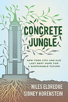 Concrete jungle : New York City and our last best hope for a sustainable future