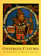 Converging cultures : art & identity in Spanish America
