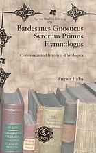 Bardesanes gnosticus, Syrorum primus hymnologus : commentatio historico-theologica