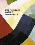 Otto Freundlich : cosmic communism