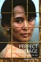 The perfect hostage : a life of Aung San Suu Kyi