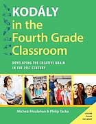 Kodály in the fourth grade classroom : developing the creative brain in the 21st century