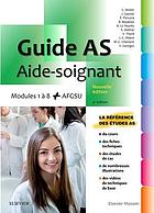 Guide AS - Aide-soignant : Modules 1 à 8 + AGFSU. Avec vidéos