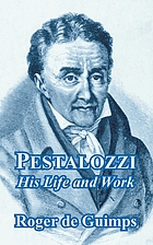 Pestalozzi: his life and work