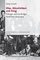 Elite, Männlichkeit und Krieg : Tübinger und Cambridger Studenten 1900-1929