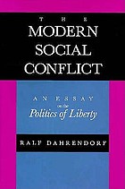 The modern social conflict : an essay on the politics of liberty