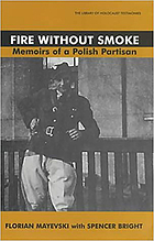 Fire without smoke : the memoirs of a Polish partisan