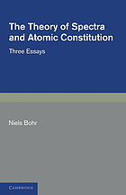 The theory of spectra and atomic constitution; three essays
