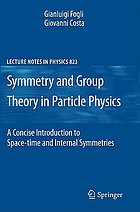 Symmetries and group theory in particle physics : an introduction to space-time and internal symmetries Symmetry and group theory in particle physics : an introduction to spacetime and internal symmetries Symmetry and group theory in particle physics