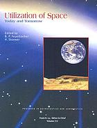 Utilization of space today and tomorrow